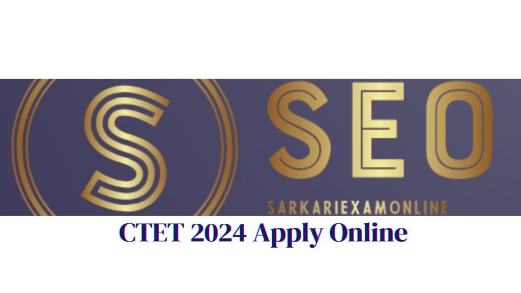CTET 2024, Central Teacher Eligibility Test, Apply Online